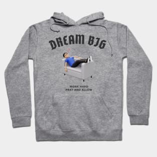 Dream Big Work Hard Pray and Allow Hoodie